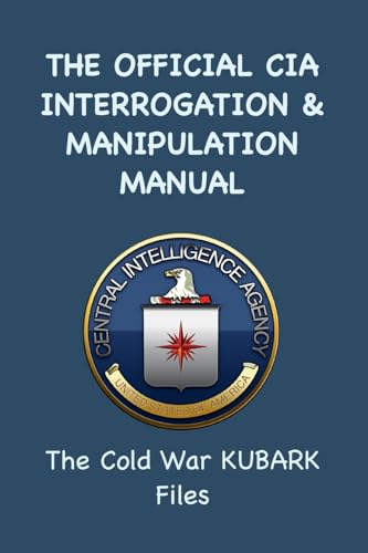 The Official CIA Interrogation & Manipulation Manual: The Cold War KUBARK Files von BigfontBooks