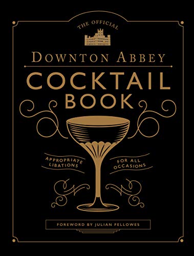 The Official Downton Abbey Cocktail Book von Quarto Publishing Plc