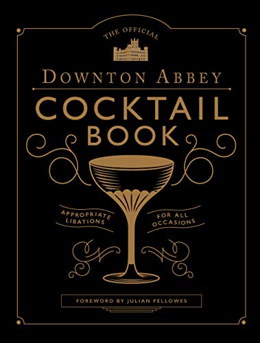 The Official Downton Abbey Cocktail Book