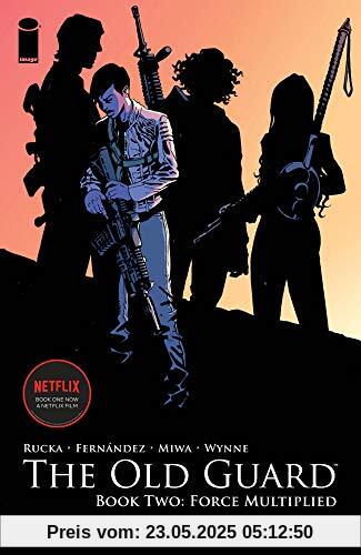 The Old Guard Book Two: Force Multiplied The Old Guard Book Two: Force Multiplied