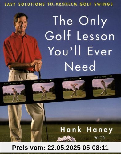 The Only Golf Lesson You'll Ever Need: Easy Solutions to Problem Golf Swings