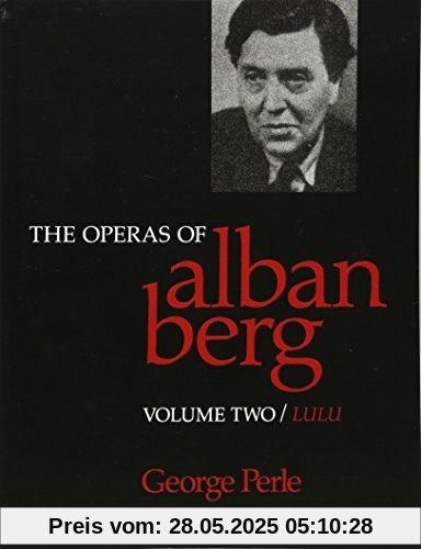 The Operas of Alban Berg, Volume II: Lulu