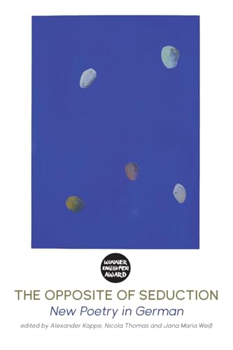 The Opposite of Seduction: New Poetry in German The Opposite of Seduction: New Poetry in German von Shearsman Books