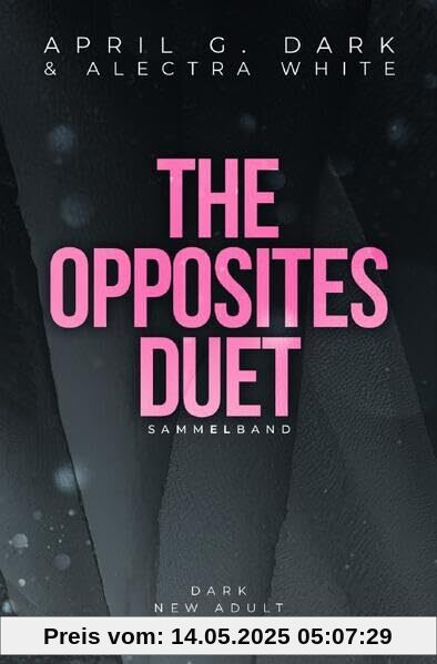 The Opposites Duet Sammelband: Dark New Adult Romance – Bad Hero Romance