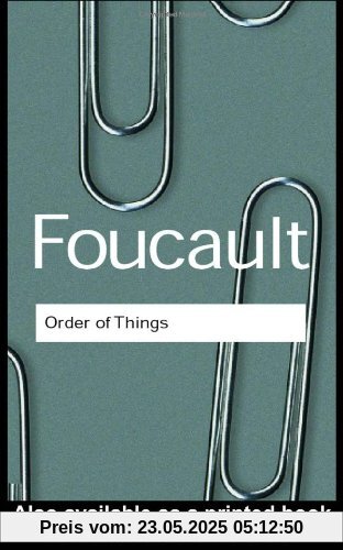 The Order of Things: An Archaeology of the Human Sciences (Routledge Classics)