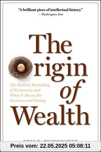 The Origin of Wealth: The Radical Remaking of Economics and What It Means for Business and Society