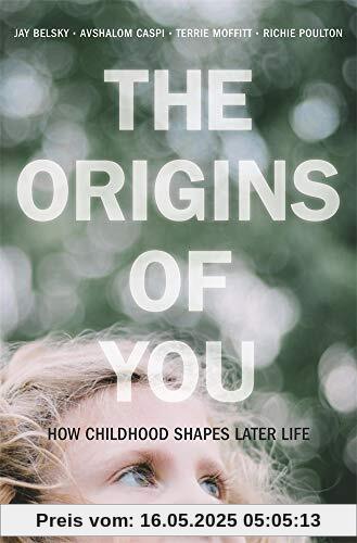 The Origins of You: How Childhood Shapes Later Life