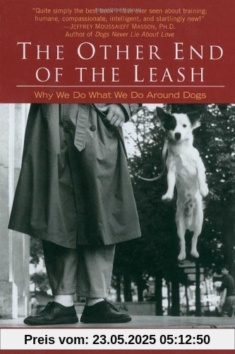 The Other End of the Leash: Why We Do What We Do Around Dogs