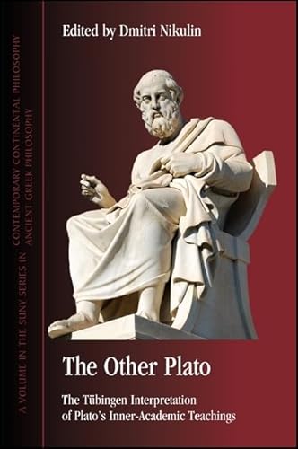 The Other Plato: The Tübingen Interpretation of Plato's Inner-Academic Teachings (SUNY series in Ancient Greek Philosophy) von State University of New York Press