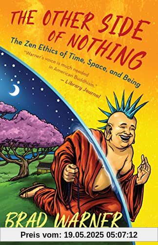 The Other Side of Nothing: The Zen Ethics of Time, Space, and Being