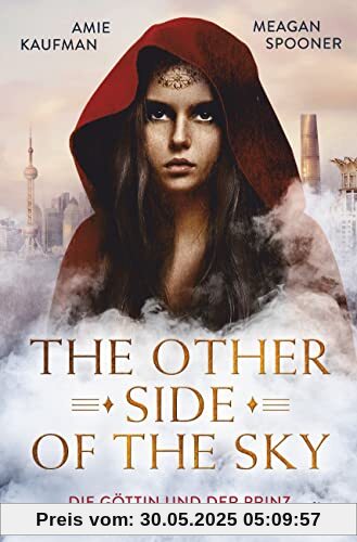 The Other Side of the Sky – Die Göttin und der Prinz: Fesselnder Fantasy-Reihenauftakt der Bestsellerautorinnen The Other Side of the Sky – Die Göttin und der Prinz: Fesselnder Fantasy-Reihenauftakt der Bestsellerautorinnen