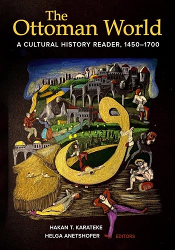 Ottoman World: A Cultural History Reader, 1450–1700 von University of California Press