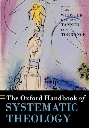 The Oxford Handbook of Systematic Theology (Oxford Handbooks) (Oxford Handbooks in Religion and Theology)