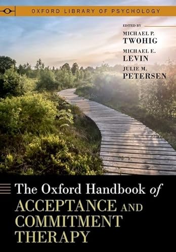 The Oxford Handbook of Acceptance and Commitment Therapy (Oxford Library of Psychology) von Oxford University Press Inc