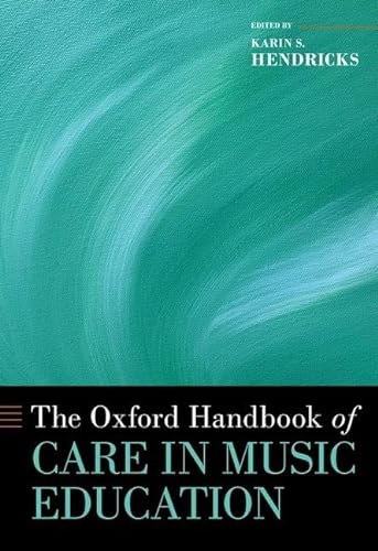 The Oxford Handbook of Care in Music Education (Oxford Handbooks)