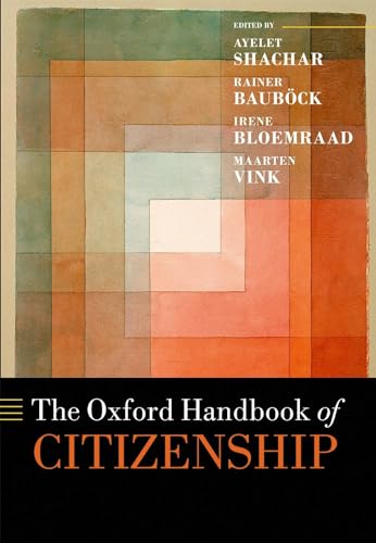 The Oxford Handbook of Citizenship (Oxford Handbooks)