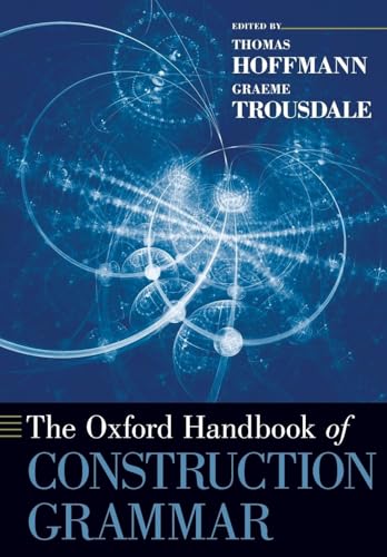 The Oxford Handbook of Construction Grammar (Oxford Handbooks)