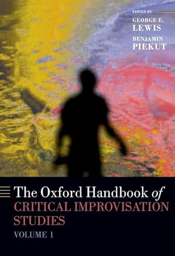 The Oxford Handbook of Critical Improvisation Studies (1) (Oxford Handbooks, Band 1) von Oxford University Press Inc