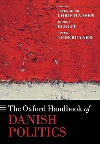 The Oxford Handbook of Danish Politics (Oxford Handbooks) von Oxford University Press