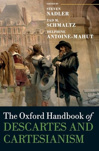 The Oxford Handbook of Descartes and Cartesianism (Oxford Handbooks) von Oxford University Press
