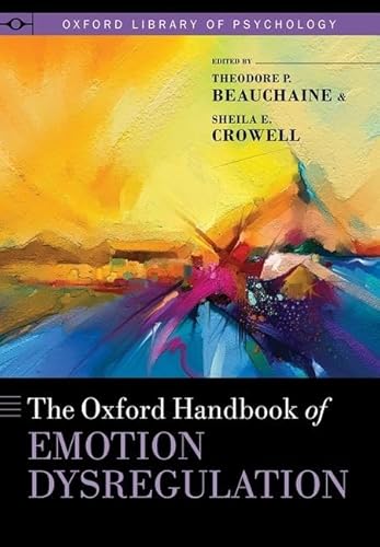 The Oxford Handbook of Emotion Dysregulation (Oxford Library of Psychology) von OUP USA