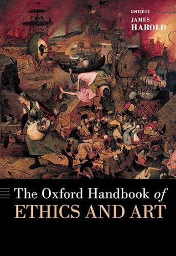 The Oxford Handbook of Ethics and Art (Oxford Handbooks) von Oxford University Press Inc