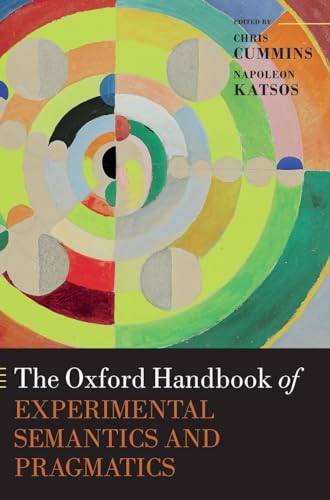 The Oxford Handbook of Experimental Semantics and Pragmatics (Oxford Handbooks in Linguistics)