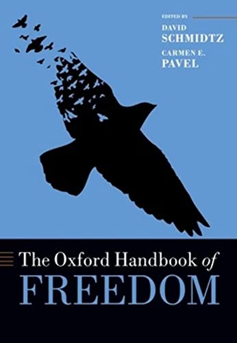 The Oxford Handbook of Freedom (Oxford Handbooks)