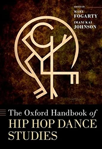 The Oxford Handbook of Hip Hop Dance Studies (Oxford Handbooks) von Oxford University Press Inc