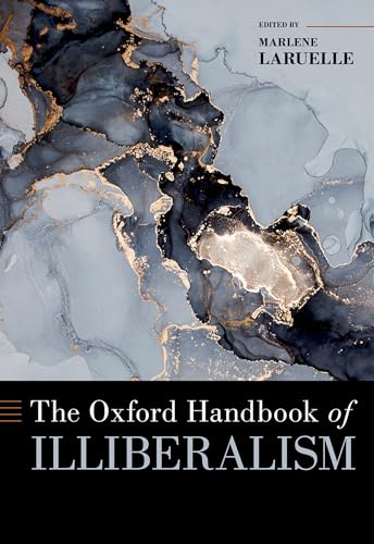 The Oxford Handbook of Illiberalism (Oxford Handbooks) von Oxford University Press Inc