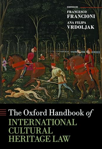 The Oxford Handbook of International Cultural Heritage Law (Oxford Handbooks) von Oxford University Press