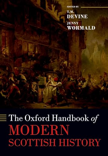 The Oxford Handbook of Modern Scottish History (Oxford Handbooks)