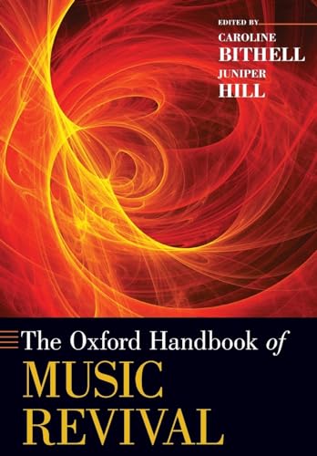 The Oxford Handbook of Music Revival (Oxford Handbooks)