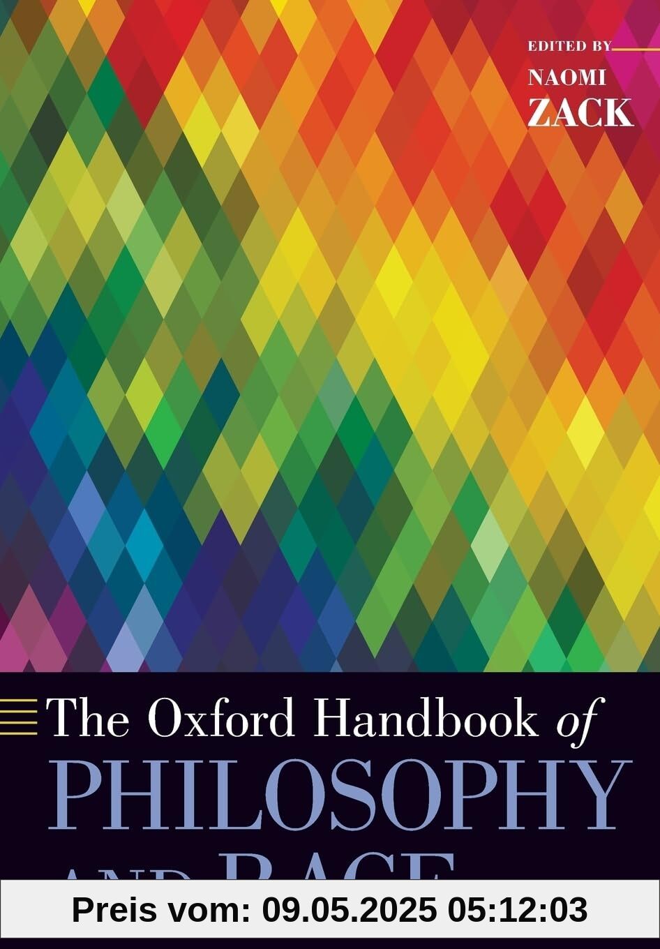 The Oxford Handbook of Philosophy and Race (Oxford Handbooks)