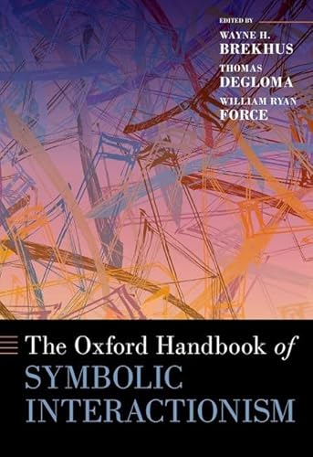 The Oxford Handbook of Symbolic Interactionism (Oxford Handbooks)