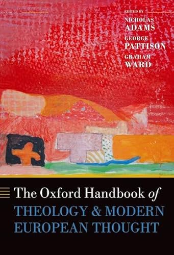 The Oxford Handbook of Theology and Modern European Thought (Oxford Handbooks)