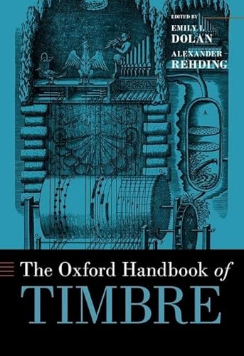 The Oxford Handbook of Timbre (Oxford Handbooks) von Oxford University Press Inc