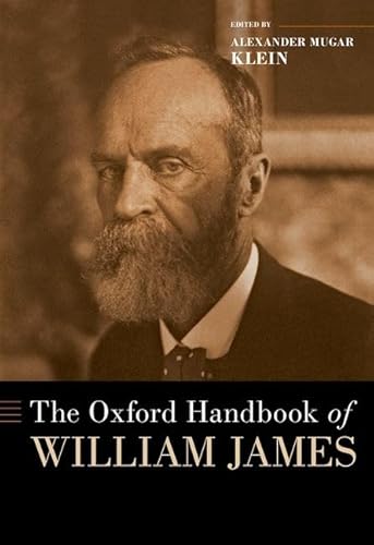 The Oxford Handbook of William James (Oxford Handbooks)