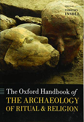 The Oxford Handbook of the Archaeology of Ritual and Religion (Oxford Handbooks) von Oxford University Press