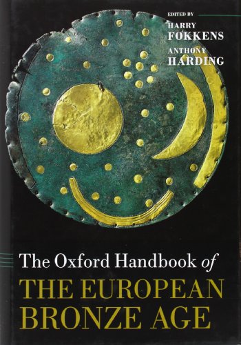The Oxford Handbook of the European Bronze Age (Oxford Handbooks)