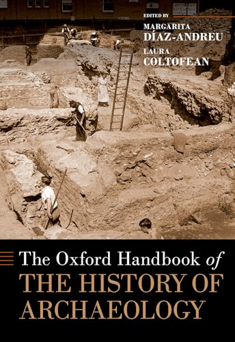 The Oxford Handbook of the History of Archaeology (Oxford Handbooks) von Oxford University Press Inc