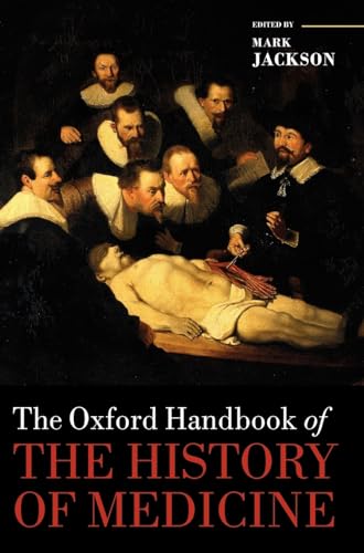 The Oxford Handbook of the History of Medicine (Oxford Handbooks)