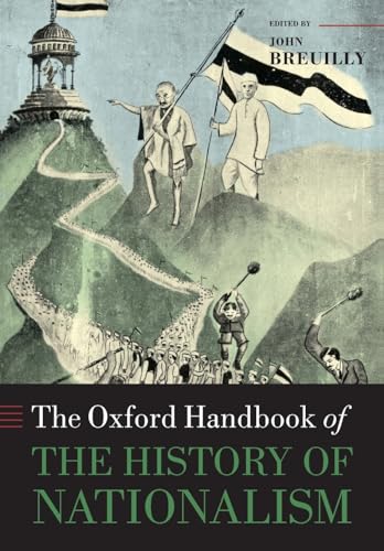The Oxford Handbook of the History of Nationalism (Oxford Handbooks) von Oxford University Press
