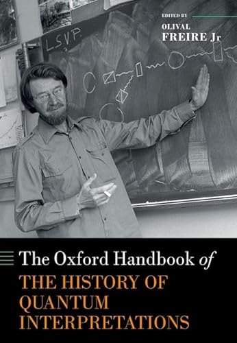 The Oxford Handbook of the History of Quantum Interpretations (Oxford Handbooks) von Oxford University Press