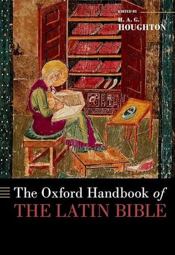 The Oxford Handbook of the Latin Bible (Oxford Handbooks)
