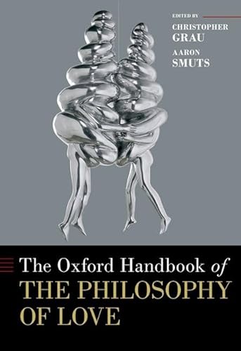 The Oxford Handbook of the Philosophy of Love (Oxford Handbooks) von Oxford University Press Inc