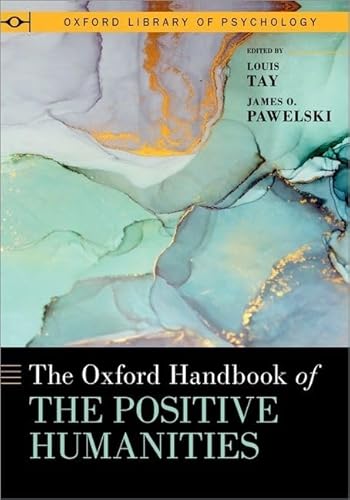 The Oxford Handbook of the Positive Humanities (The Oxford Library of Psychology) von Oxford University Press Inc