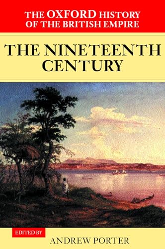 3: The Oxford History of the British Empire: Volume III: The Nineteenth Century 3: The Oxford History of the British Empire: Volume III: The Nineteenth Century