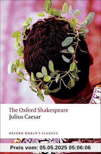The Oxford Shakespeare - Julius Caesar (World Classics)