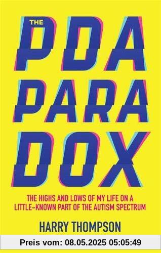 The PDA Paradox: The Highs and Lows of My Life on a Little-Known Part of the Autism Spectrum The PDA Paradox: The Highs and Lows of My Life on a Little-Known Part of the Autism Spectrum